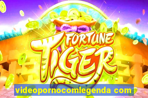 videopornocomlegenda com